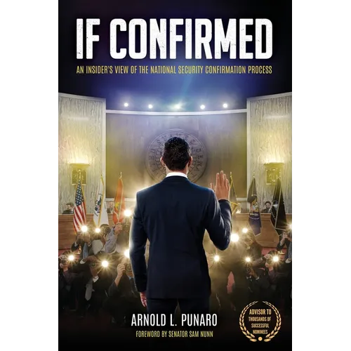 If Confirmed: An Insider's View of the National Security Confirmation Process