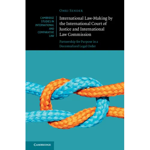 International Law-Making by the International Court of Justice and International Law Commission