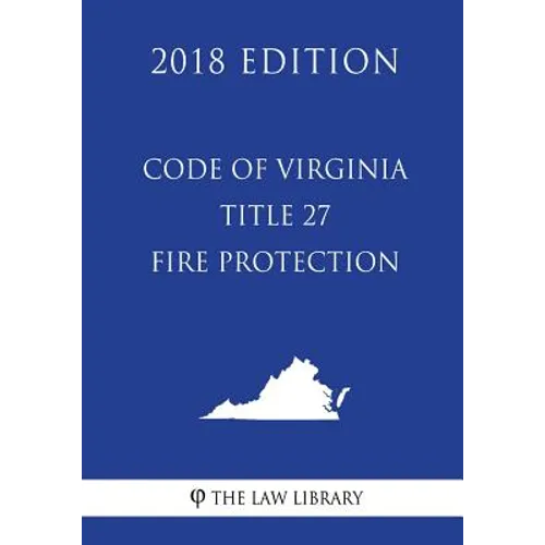 Code of Virginia - Title 27 - Fire Protection (2018 Edition)