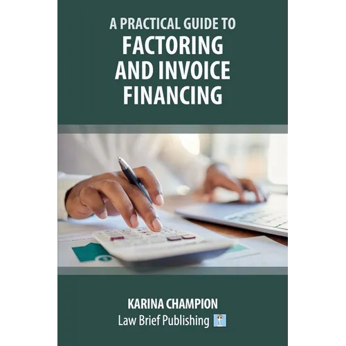 A Practical Guide to Factoring and Invoice Financing