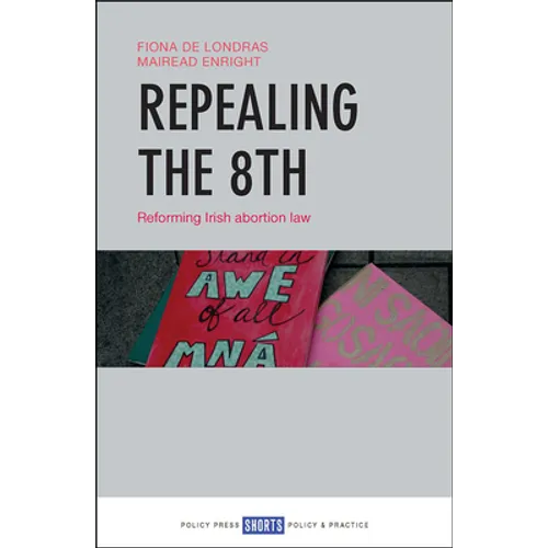Repealing the 8th: Reforming Irish Abortion Law