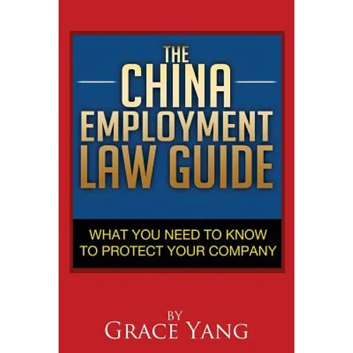 The China Employment Law Guide: What You Need to Know to Protect Your Company