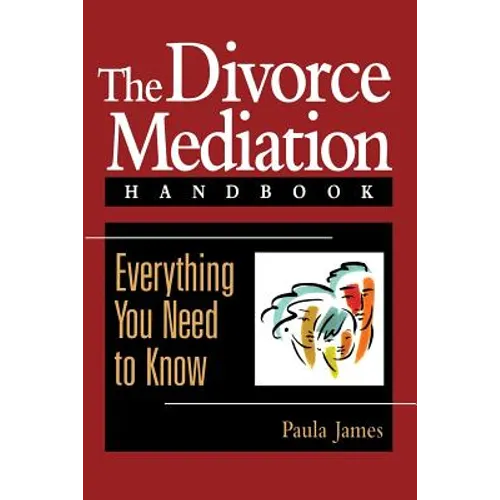 The Divorce Mediation Handbook: Everything You Need to Know