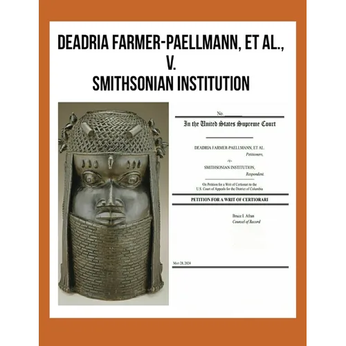 DEADRIA FARMER-PAELLMANN, ET AL., -v- SMITHSONIAN INSTITUTION: In the United States Supreme Court, PETITION FOR A WRIT OF CERTIORARI