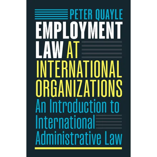 Employment Law at International Organizations: An Introduction to International Administrative Law