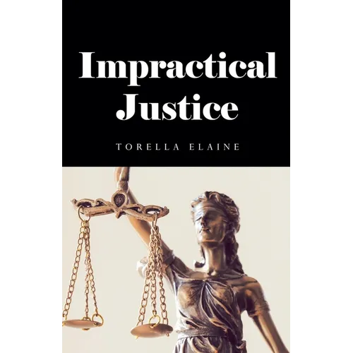 Impractical Justice