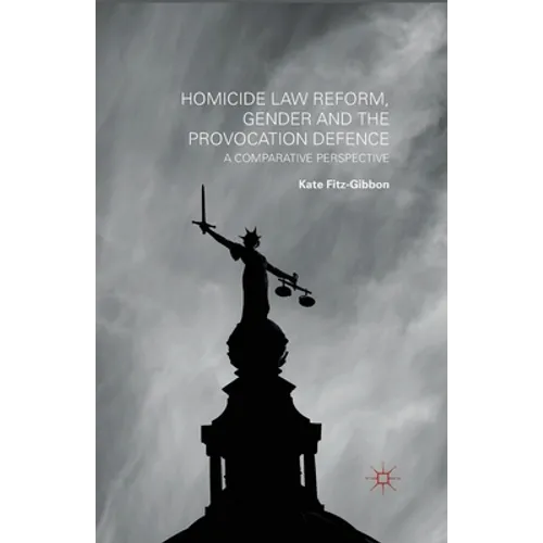 Homicide Law Reform, Gender and the Provocation Defence: A Comparative Perspective