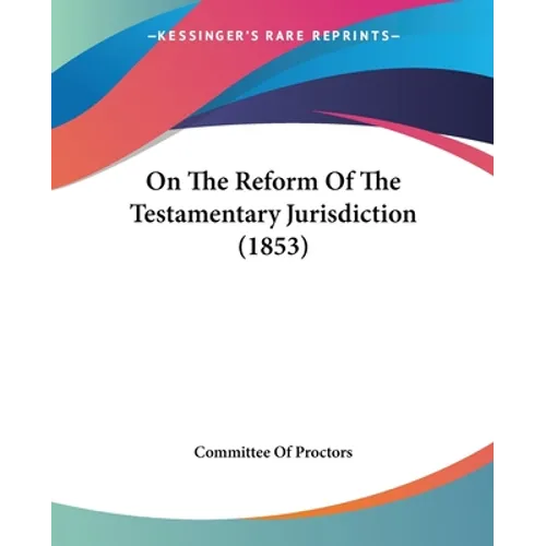 On The Reform Of The Testamentary Jurisdiction (1853)