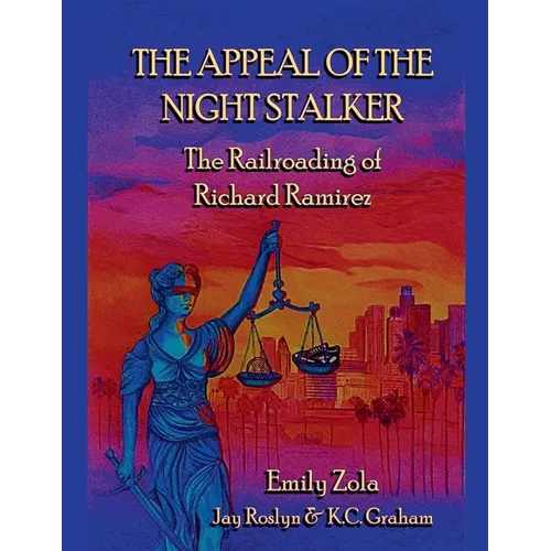 The Appeal of the Night Stalker: The Railroading of Richard Ramirez
