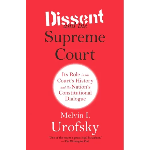Dissent and the Supreme Court: Its Role in the Court's History and the Nation's Constitutional Dialogue