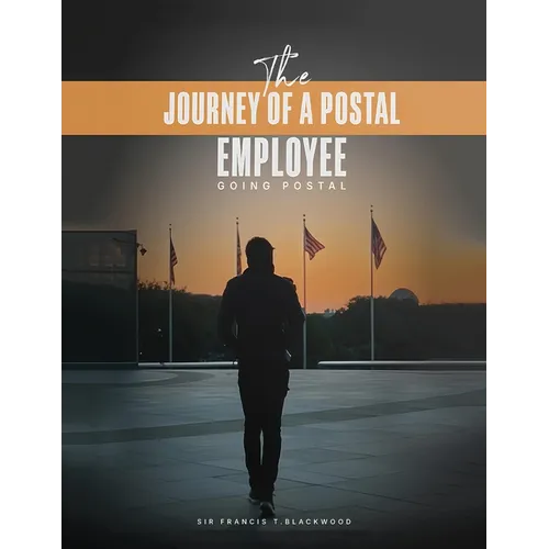 The Journey of a Postal Employee: Going Postal
