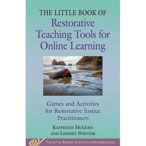 Little Book of Restorative Teaching Tools for Online Learning: Games and Activities for Restorative Justice Practitioners