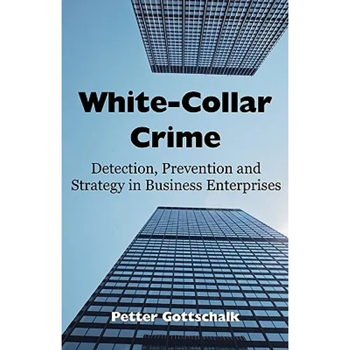 White-Collar Crime: Detection, Prevention and Strategy in Business Enterprises