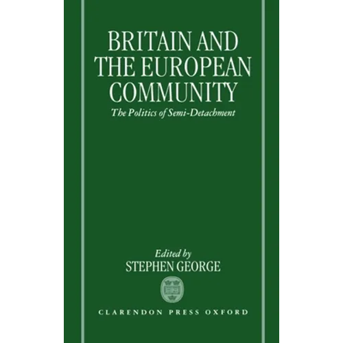 Britain and the European Community: The Politics of Semi-Detachment