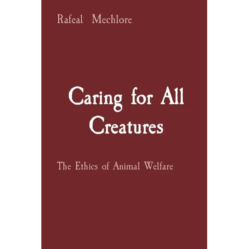 Caring for All Creatures: The Ethics of Animal Welfare