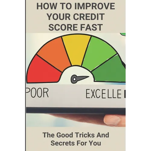 How To Improve Your Credit Score Fast: The Good Tricks And Secrets For You: Credit Secrets Book Used