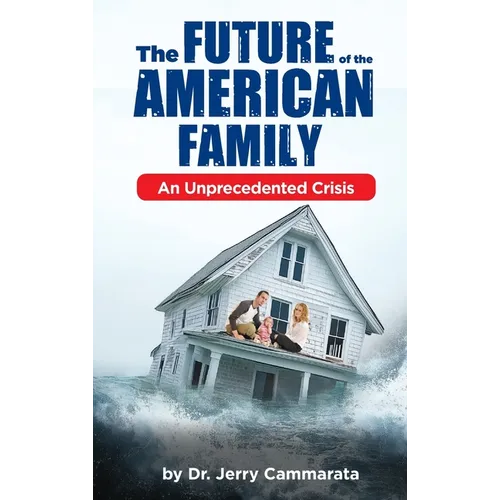 The Future of the American Family: An Unprecedented Crisis