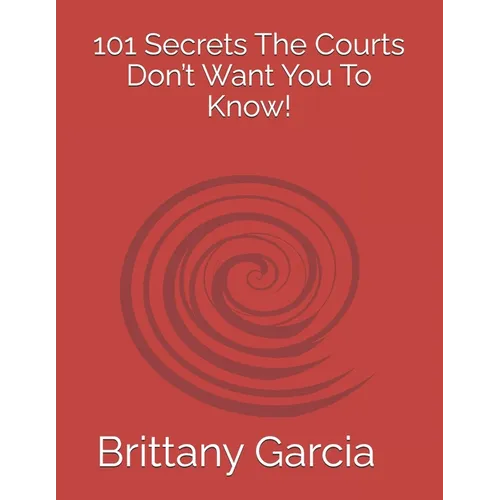 101: The Secrets The Courts Don't Want You To Know!