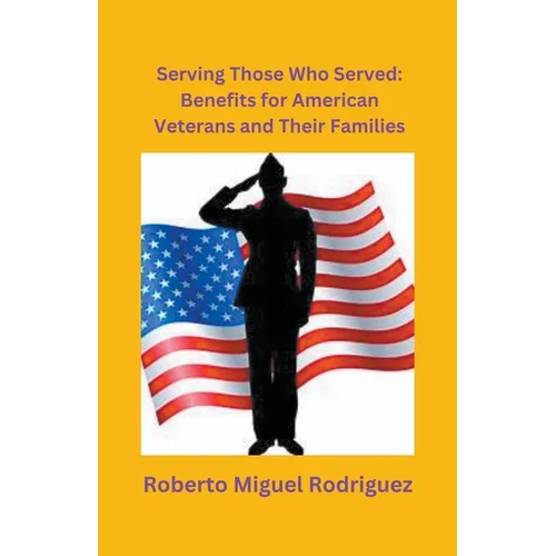 Serving Those Who Served: Benefits for American Veterans and Their Families - Paperback