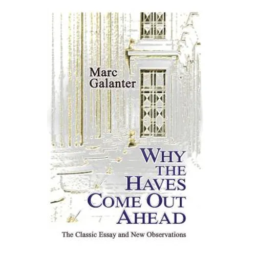 Why the Haves Come Out Ahead: The Classic Essay and New Observations