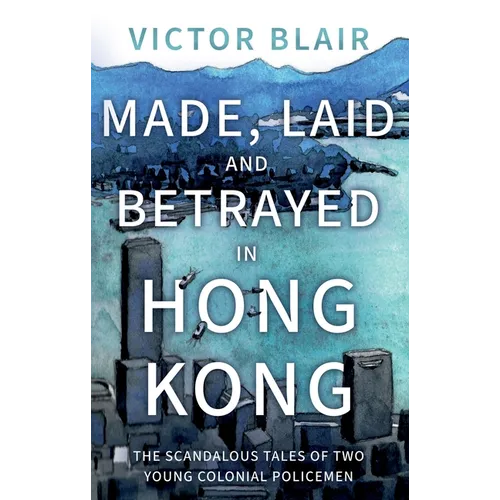 Made, Laid and Betrayed in Hong Kong