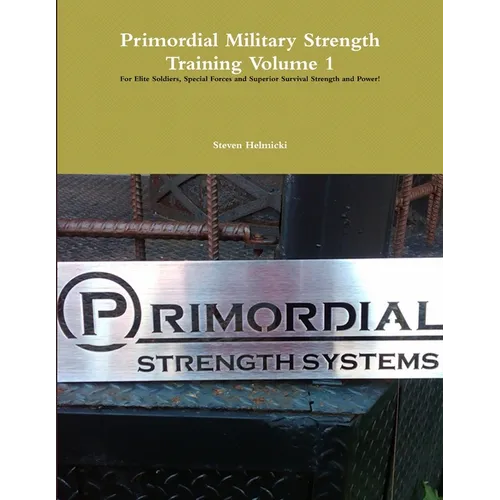 Primordial Military Strength Training Volume 1