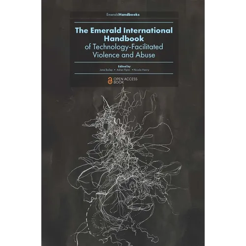 The Emerald International Handbook of Technology-Facilitated Violence and Abuse