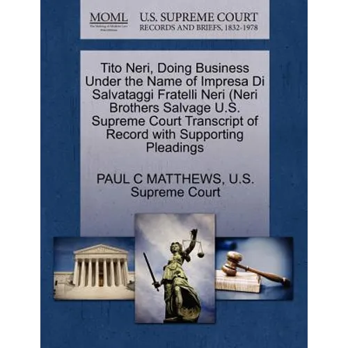 Tito Neri, Doing Business Under the Name of Impresa Di Salvataggi Fratelli Neri (Neri Brothers Salvage U.S. Supreme Court Transcript of Record with Su