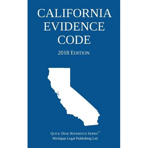 California Evidence Code; 2018 Edition