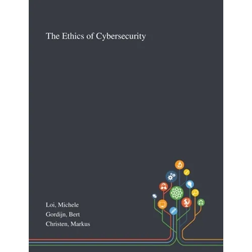 The Ethics of Cybersecurity