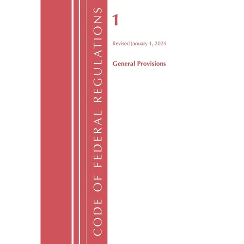Code of Federal Regulations, Title 01 General Provisions, Revised as of January 1, 2024
