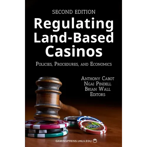 Regulating Land-Based Casinos: Policies, Procedures, and Economics Volume 2