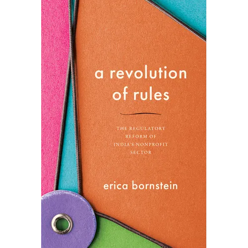 A Revolution of Rules: The Regulatory Reform of India's Nonprofit Sector
