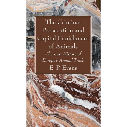The Criminal Prosecution and Capital Punishment of Animals