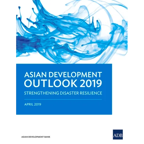Asian Development Outlook 2019: Strengthening Disaster Resilience