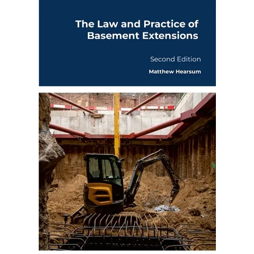 The Law and Practice of Basement Extensions: Second Edition