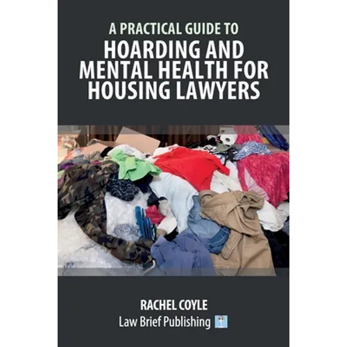 A Practical Guide to Hoarding and Mental Health for Housing Lawyers