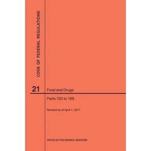 Code of Federal Regulations Title 21, Food and Drugs, Parts 100-169, 2017