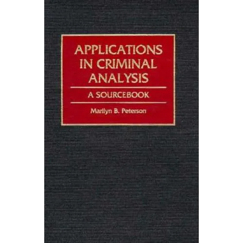 Applications in Criminal Analysis: A Sourcebook