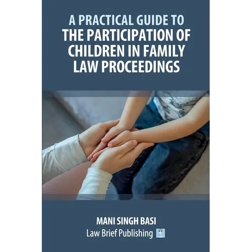 A Practical Guide to the Participation of Children in Family Law Proceedings