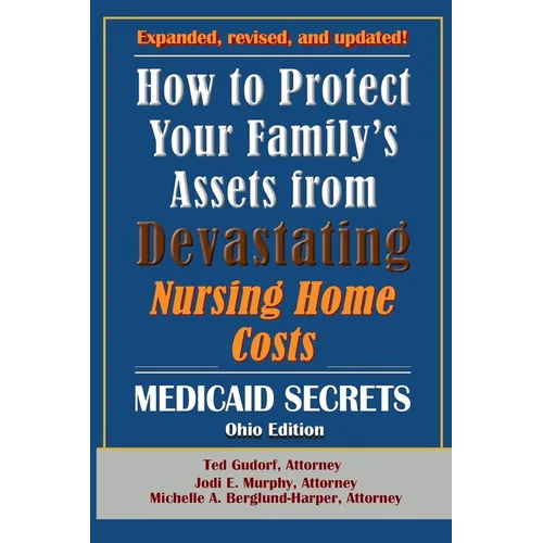 How To Protect Your Family's Assets From Devastating Nursing Home Costs: Medicaid Secrets 2025 (Ohio Edition)