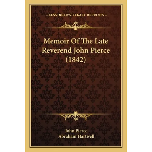 Memoir Of The Late Reverend John Pierce (1842)