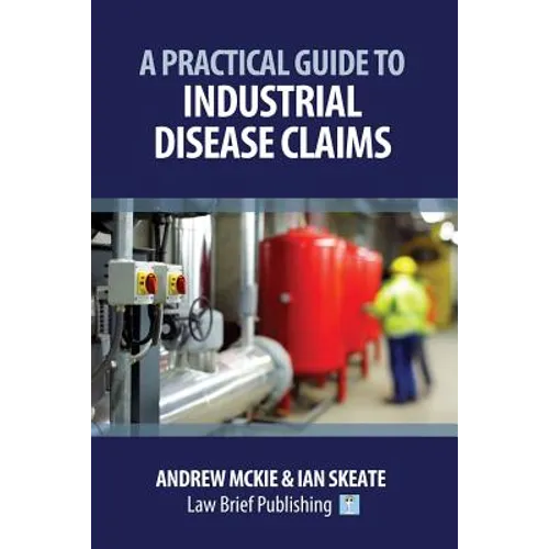 A Practical Guide to Industrial Disease Claims
