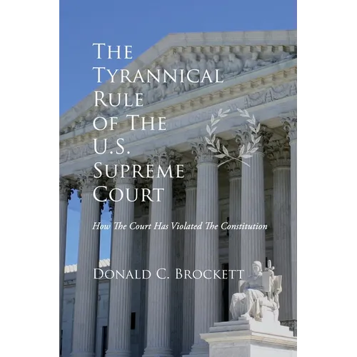 The Tyrannical Rule of The U.S. Supreme Court