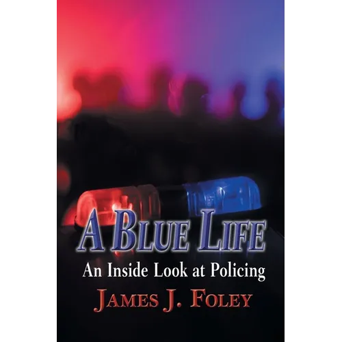 A Blue Life: An Inside Look at Policing