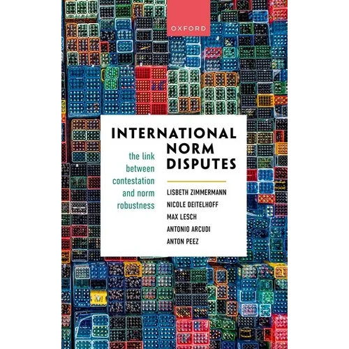 International Norm Disputes: The Link Between Contestation and Norm Robustness