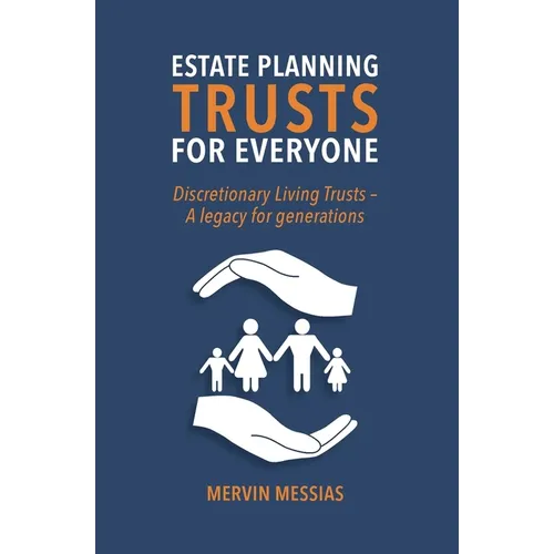 Estate Planning Trusts for Everyone: Discretionary Living Trust- A legacy for generations