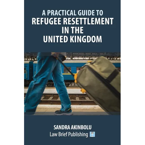 A Practical Guide to Refugee Resettlement in the United Kingdom