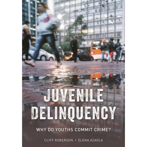 Juvenile Delinquency: Why Do Youths Commit Crime?