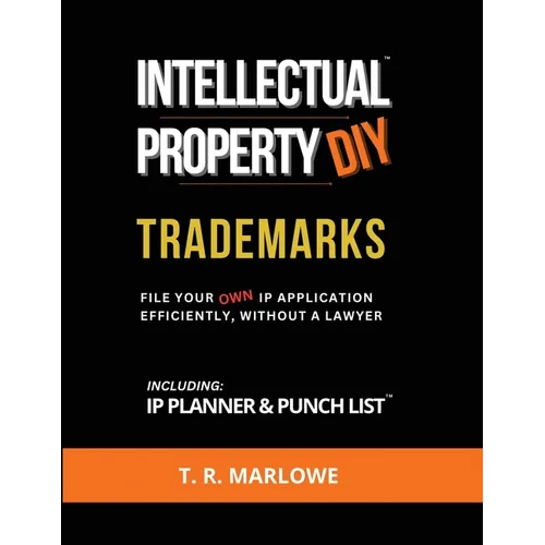 Intellectual Property DIY Trademarks: File Your Own IP Application Efficiently, Without A Lawyer